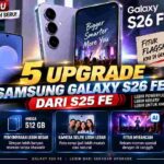 5 Upgrade Samsung Galaxy S26 FE yang Membuatnya Lebih Menarik dari S25 FE
